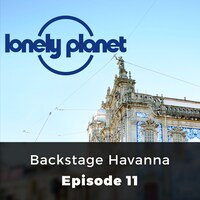 Backstage Havanna - Lonely Planet, Episode 11