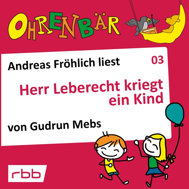 Couverture de livre pour Ohrenbär - eine OHRENBÄR Geschichte, Folge 3: Herr Leberecht kriegt ein Kind (Hörbuch mit Musik)