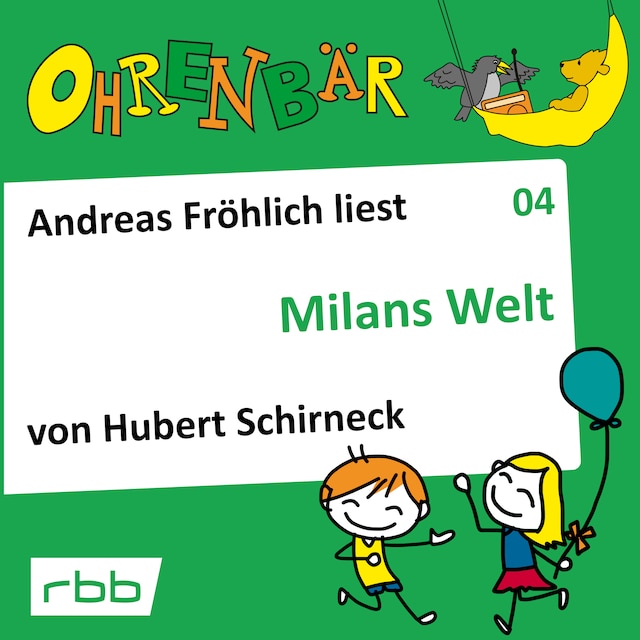 Book cover for Ohrenbär - eine OHRENBÄR Geschichte, Folge 4: Milans Welt (Hörbuch mit Musik)