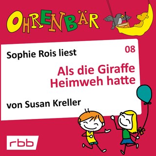Ohrenbär - eine OHRENBÄR Geschichte, Folge 8: Als die Giraffe Heimweh hatte (Hörbuch mit Musik) als Hörbuch