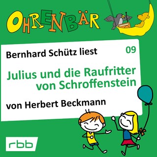 Ohrenbär - eine OHRENBÄR Geschichte, Folge 9: Julius und die Raufritter von Schroffenstein (Hörbuch mit Musik) als Hörbuch