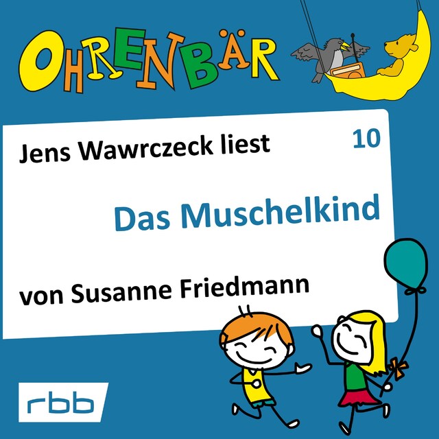 Book cover for Ohrenbär - eine OHRENBÄR Geschichte, Folge 10: Das Muschelkind (Hörbuch mit Musik)