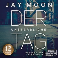 Zwölf Uhr - Der unsterbliche Tag - Was würdest du tun, wenn du einen Tag lang unsterblich wärst?, Band 2 (Ungekürzt)