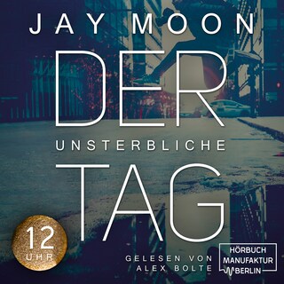 Zwölf Uhr - Der unsterbliche Tag - Was würdest du tun, wenn du einen Tag lang unsterblich wärst?, Band 2 (Ungekürzt) als Hörbuch