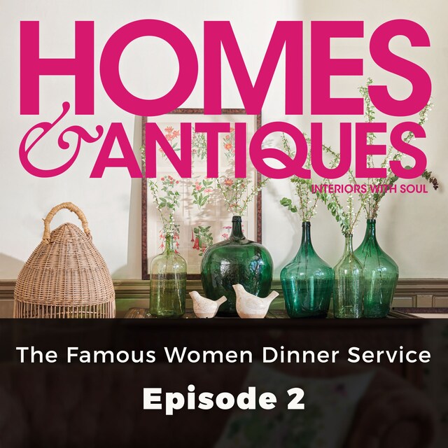 Portada de libro para Homes & Antiques, Series 1, Episode 2: The Famous Women Dinner Service