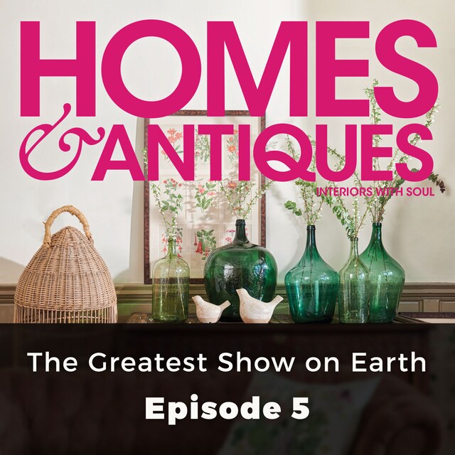 Okładka książki dla Homes & Antiques, Series 1, Episode 5: The Greatest Show on Earth