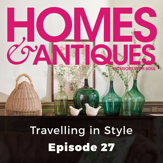 Kirjankansi teokselle Homes & Antiques, Series 1, Episode 27: Travelling in Style