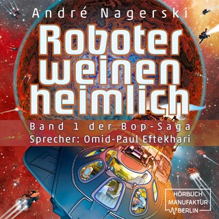 Roboter weinen heimlich - Bop Saga, Band 1 (ungekürzt) als Hörbuch