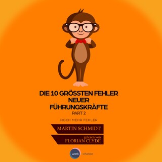 Die 10 grössten Fehler neuer Führungskräfte - Part 2 als Hörbuch