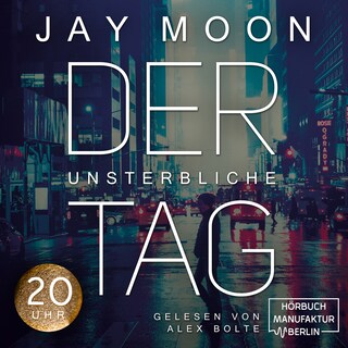 Zwanzig Uhr - Der unsterbliche Tag, Band 4 (ungekürzt) als Hörbuch