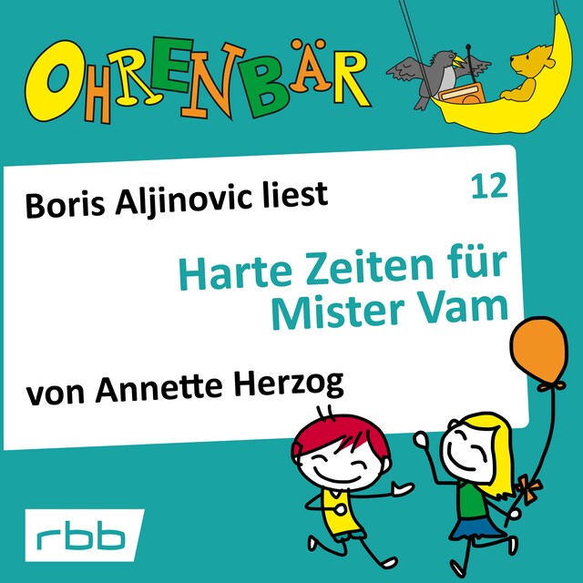 Okładka książki dla Ohrenbär - eine OHRENBÄR Geschichte, Folge 12: Harte Zeiten für Mr. Vam (Hörbuch mit Musik)