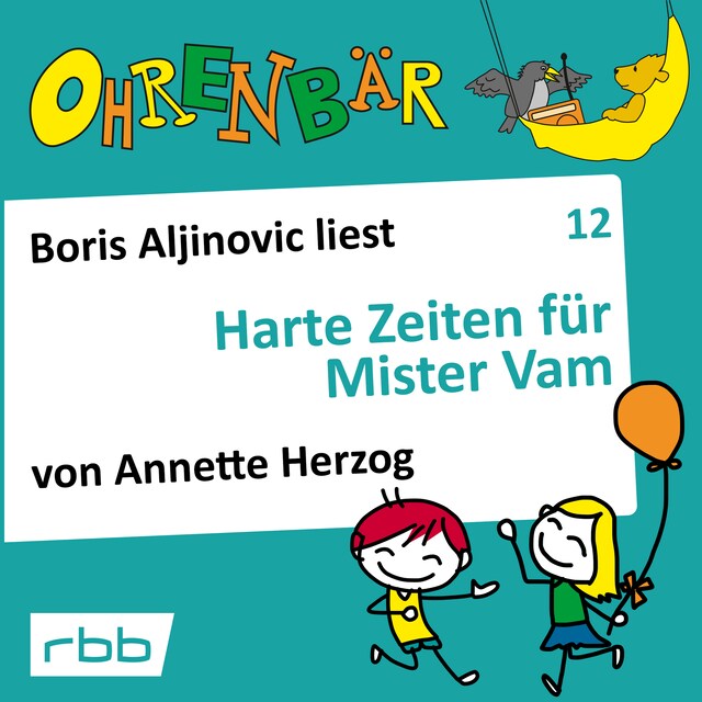 Couverture de livre pour Ohrenbär - eine OHRENBÄR Geschichte, Folge 12: Harte Zeiten für Mr. Vam (Hörbuch mit Musik)