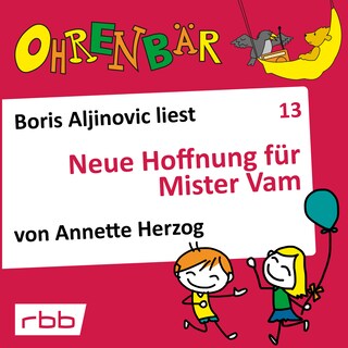 Ohrenbär - eine OHRENBÄR Geschichte, Folge 13: Neue Hoffnung für Mr. Vam (Hörbuch mit Musik) als Hörbuch