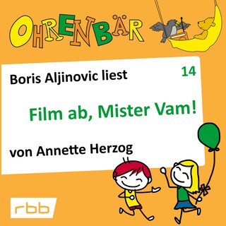Ohrenbär - eine OHRENBÄR Geschichte, Folge 14: Film ab, Mr. Vam (Hörbuch mit Musik) als Hörbuch