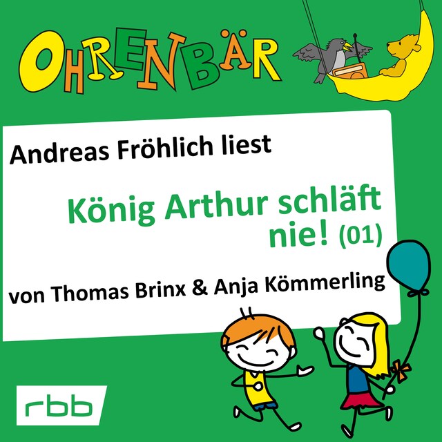 Kirjankansi teokselle Ohrenbär - eine OHRENBÄR Geschichte, Folge 16: König Arthur schläft nie (1) (Hörbuch mit Musik)