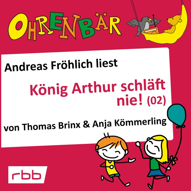 Kirjankansi teokselle Ohrenbär - eine OHRENBÄR Geschichte, Folge 17: König Arthur schläft nie (2) (Hörbuch mit Musik)