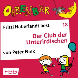 Ohrenbär - eine OHRENBÄR Geschichte, Folge 18: Der Club der Unterirdischen (Hörbuch mit Musik) als Hörbuch