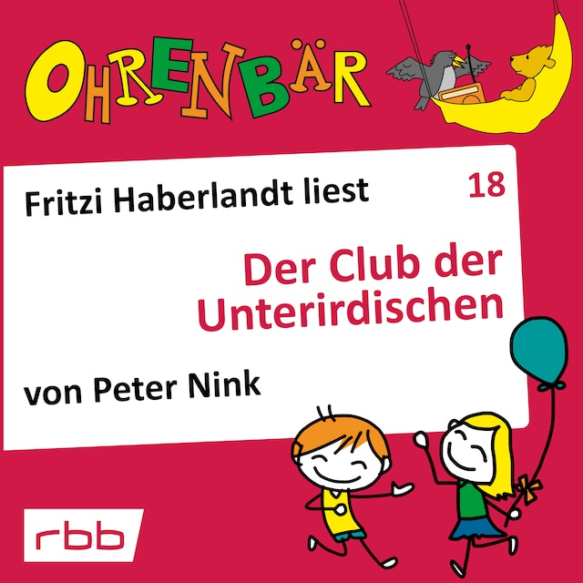 Book cover for Ohrenbär - eine OHRENBÄR Geschichte, Folge 18: Der Club der Unterirdischen (Hörbuch mit Musik)