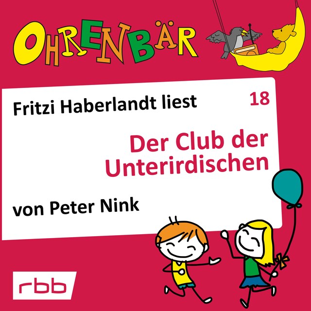 Kirjankansi teokselle Ohrenbär - eine OHRENBÄR Geschichte, Folge 18: Der Club der Unterirdischen (Hörbuch mit Musik)