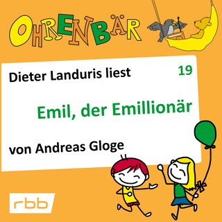 Ohrenbär - eine OHRENBÄR Geschichte, Folge 19: Emil, der Emillionär (Hörbuch mit Musik) als Hörbuch