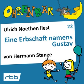 Ohrenbär - eine OHRENBÄR Geschichte, Folge 22: Eine Erbschaft namens Gustav (Hörbuch mit Musik) als Hörbuch
