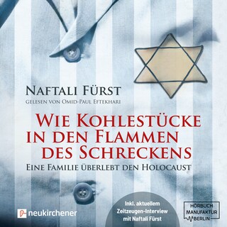 Wie Kohlestücke in den Flammen des Schreckens - Eine Familie überlebt den Holocaust (ungekürzt) als Hörbuch