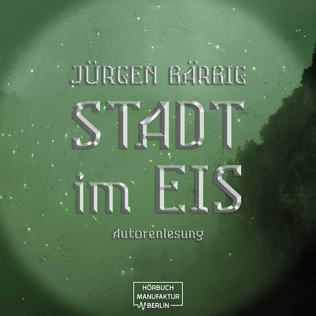 Stadt im Eis (ungekürzt) - Jürgen Bärbig - Hörbuch - BookBeat