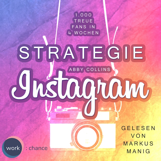 Book cover for Strategie Instagram - 1.000 treue Fans in 4 Wochen: Echte Follower für sich gewinnen (ungekürzt)