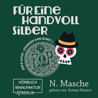 Jack Gold - Detektiv der Toten, Band 2: Für eine Handvoll Silber (ungekürzt) als Hörbuch