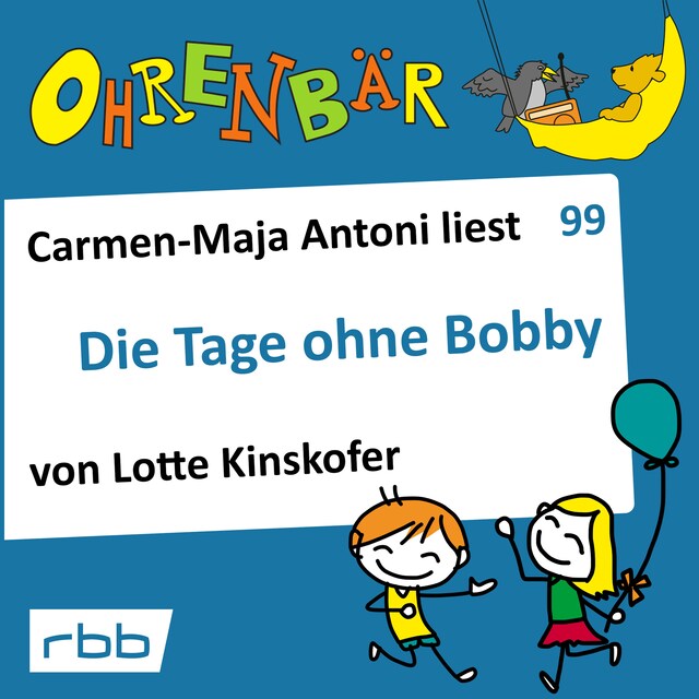 Boekomslag van Ohrenbär - eine OHRENBÄR Geschichte, Folge 99: Die Tage ohne Bobby (Hörbuch mit Musik)