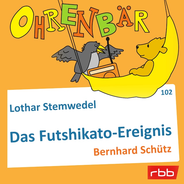 Bogomslag for Ohrenbär - eine OHRENBÄR Geschichte, Folge 102: Das Futschikato-Ereignis (Hörbuch mit Musik)