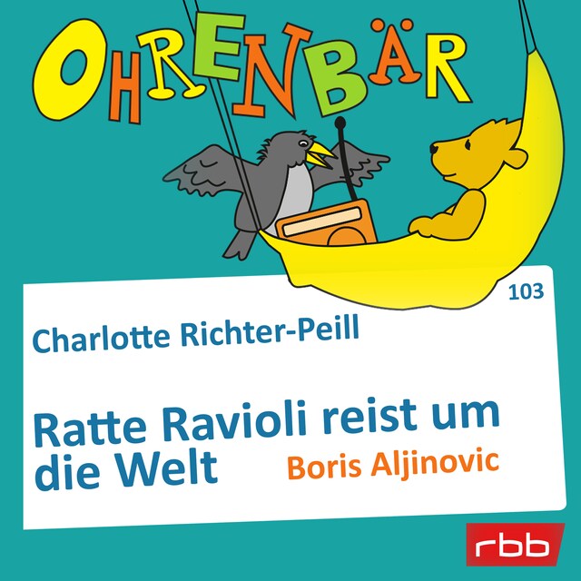 Bokomslag for Ohrenbär - eine OHRENBÄR Geschichte, Folge 103: Ratte Ravioli reist um die Welt (Hörbuch mit Musik)