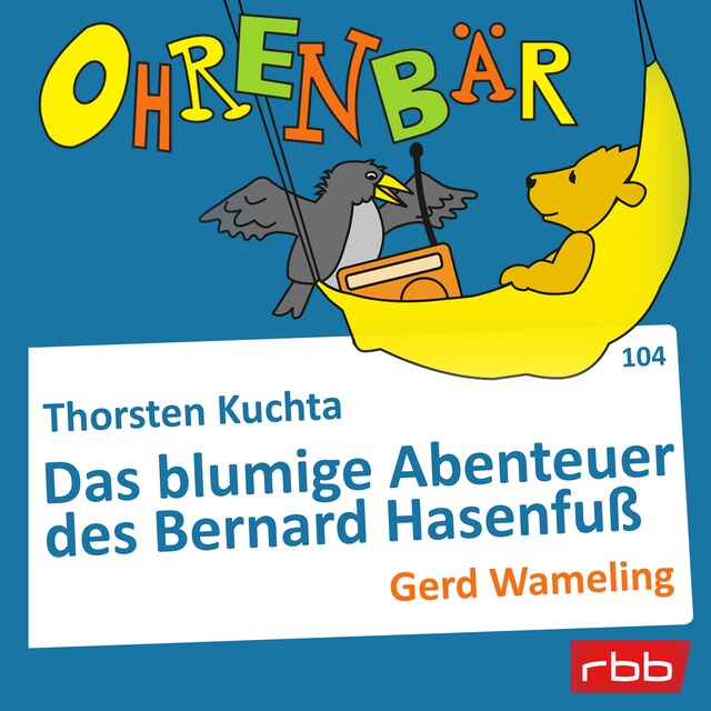 Buchcover für Ohrenbär - eine OHRENBÄR Geschichte, Folge 104: Das blumige Abenteuer des Bernard Hasenfuß (Hörbuch mit Musik)