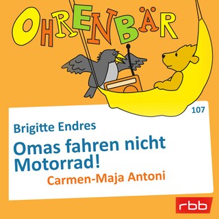 Ohrenbär - eine OHRENBÄR Geschichte, Folge 107: Omas fahren nicht Motorrad! (Hörbuch mit Musik) als Hörbuch