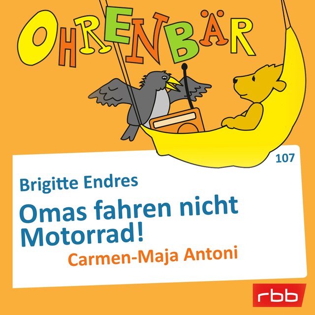 Book cover for Ohrenbär - eine OHRENBÄR Geschichte, Folge 107: Omas fahren nicht Motorrad! (Hörbuch mit Musik)