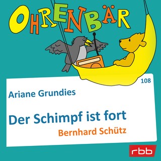 Ohrenbär - eine OHRENBÄR Geschichte, Folge 108: Der Schimpf ist fort (Hörbuch mit Musik) als Hörbuch