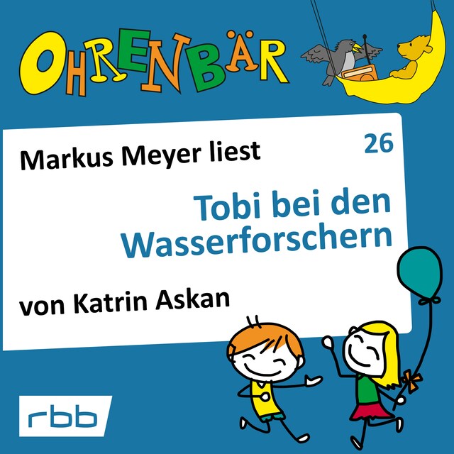 Book cover for Ohrenbär - eine OHRENBÄR Geschichte, Folge 26: Tobi bei den Wasserforschern (Hörbuch mit Musik)