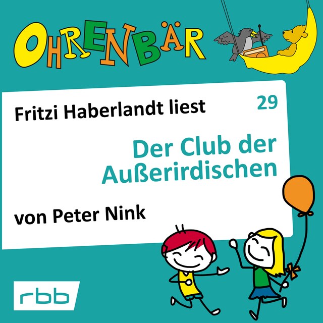 Book cover for Ohrenbär - eine OHRENBÄR Geschichte, Folge 29: Der Club der Außerirdischen (Hörbuch mit Musik)