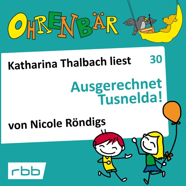 Okładka książki dla Ohrenbär - eine OHRENBÄR Geschichte, Folge 30: Ausgerechnet Tusnelda! (Hörbuch mit Musik)