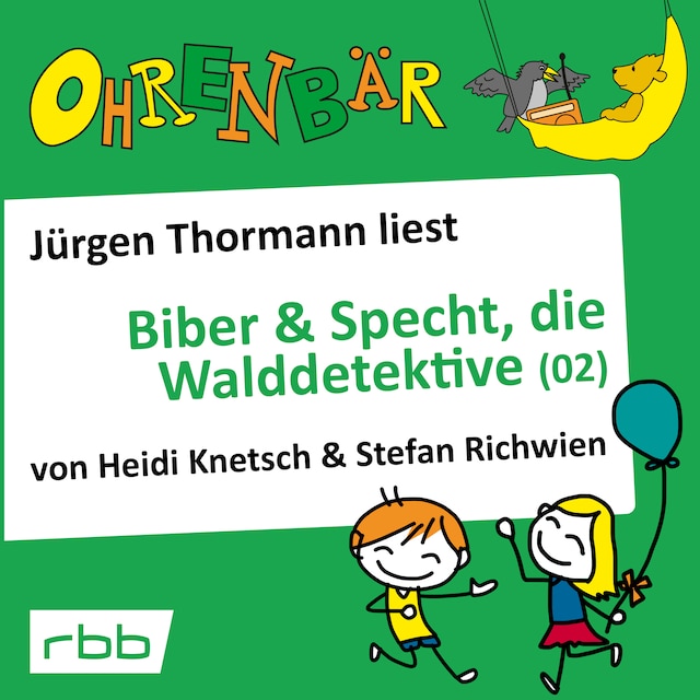 Book cover for Ohrenbär - eine OHRENBÄR Geschichte, Folge 32: Biber & Specht, die Walddetektive, Teil 2 (Hörbuch mit Musik)