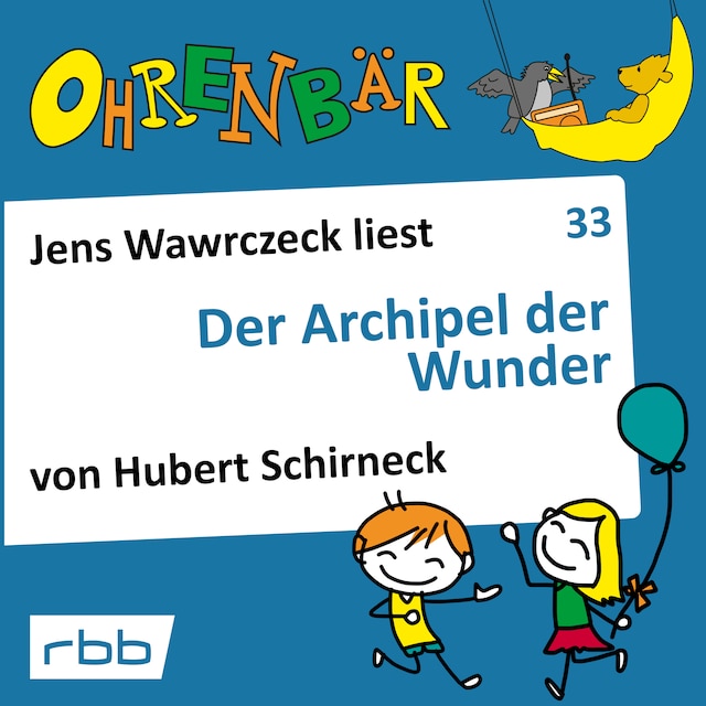 Book cover for Ohrenbär - eine OHRENBÄR Geschichte, Folge 33: Der Archipel der Wunder (Hörbuch mit Musik)