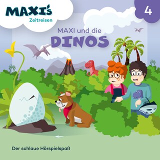 Maxi's Zeitreisen, Folge 4: Maxi und die Dinos als Hörbuch