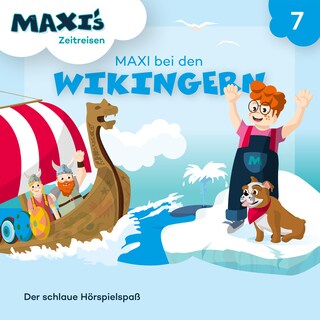 Maxi's Zeitreisen, Folge 7: Maxi bei den Wikingern als Hörbuch