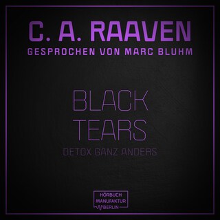 Black Tears - Detox ganz anders (ungekürzt) als Hörbuch