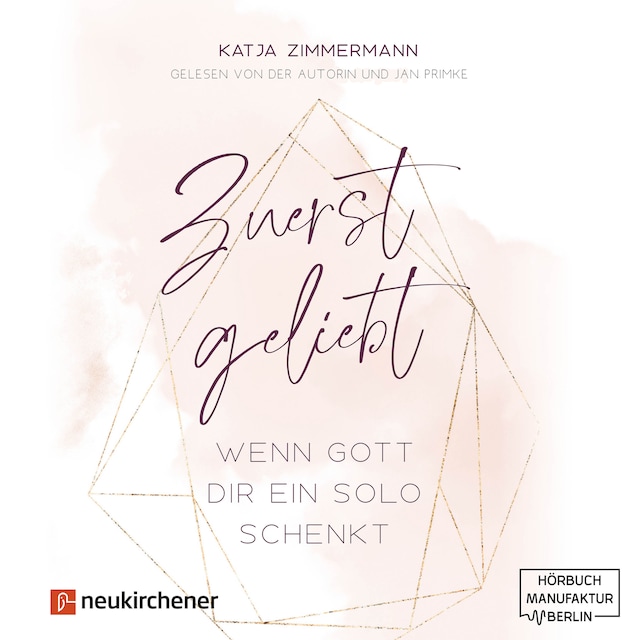 Portada de libro para Zuerst geliebt - Wenn Gott dir ein Solo schenkt (ungekürzt)