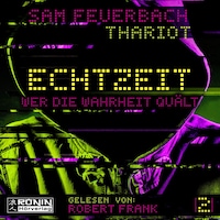 Wer die Wahrheit quält - Echtzeit, Band 2 (ungekürzt)