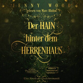 Der Hain hinter dem Herrenhaus - Eine Novelle der Gaslichtromantik (ungekürzt) als Hörbuch