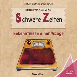 Schwere Zeiten - Bekenntnisse einer Waage (ungekürzt) als Hörbuch