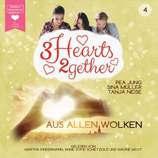 Aus allen Wolken - 3hearts2gether, Band 4 (ungekürzt) als Hörbuch