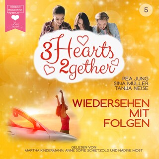 Wiedersehen mit Folgen - 3hearts2gether, Band 5 (ungekürzt) als Hörbuch